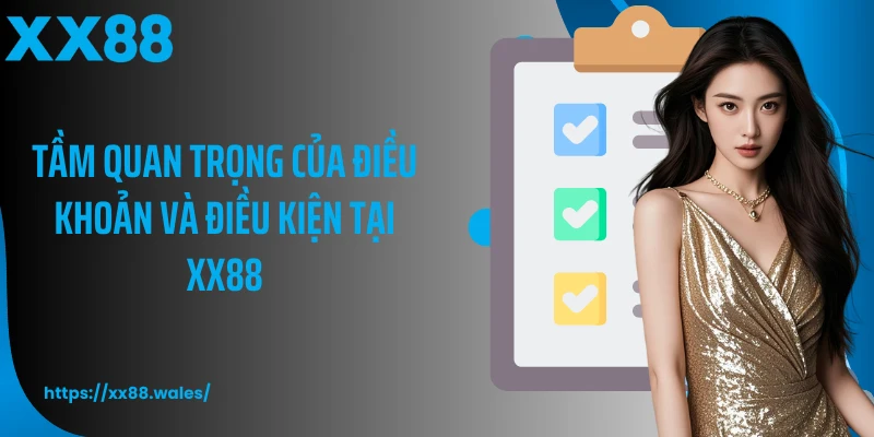 Tầm quan trọng của điều khoản và điều kiện tại XX88